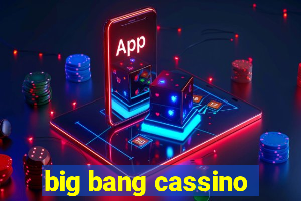 big bang cassino