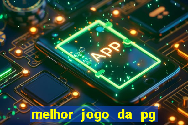 melhor jogo da pg para ganhar dinheiro