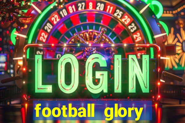 football glory online slot