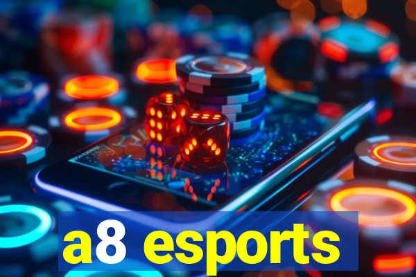 a8 esports