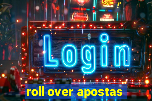 roll over apostas