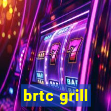 brtc grill