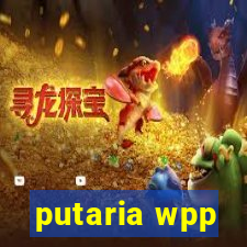 putaria wpp