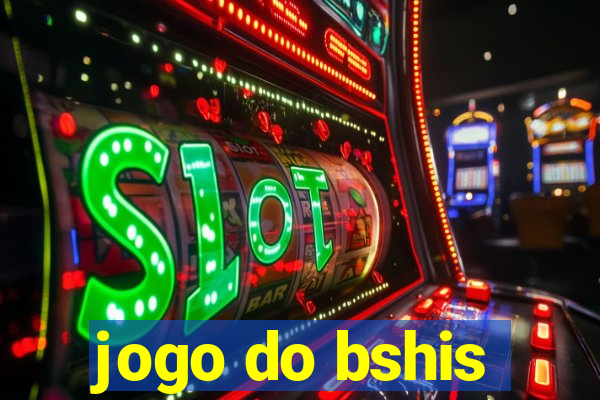 jogo do bshis