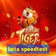 beta speedtest