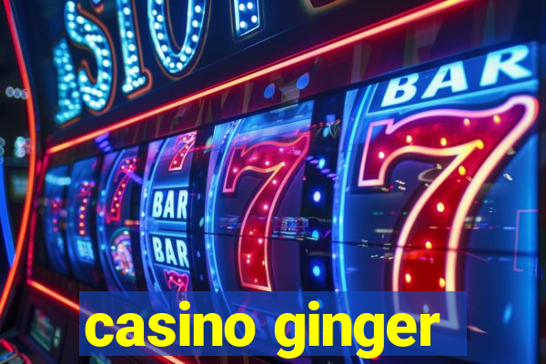 casino ginger