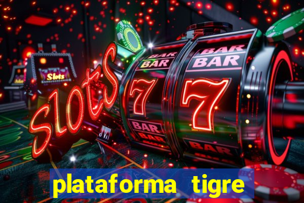 plataforma tigre pagando no cadastro