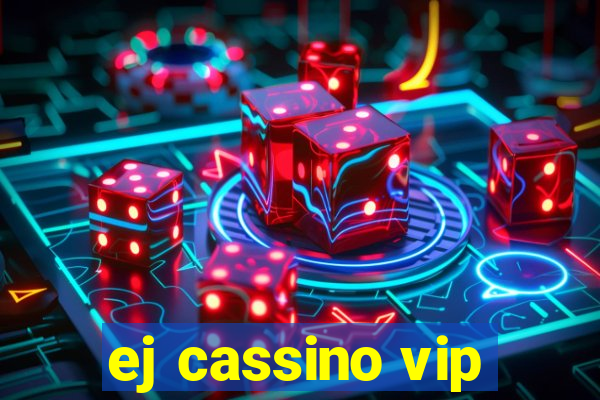 ej cassino vip