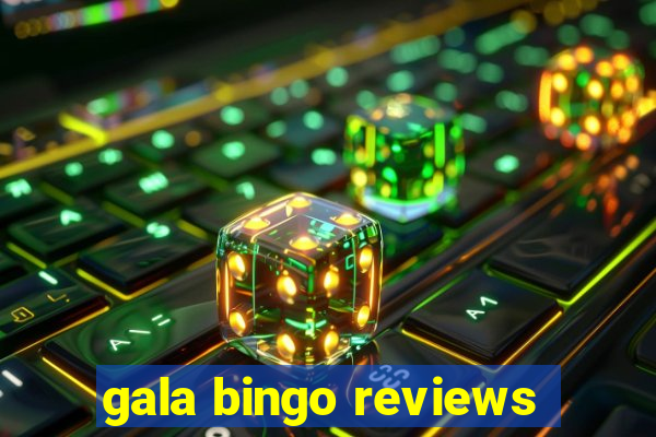 gala bingo reviews