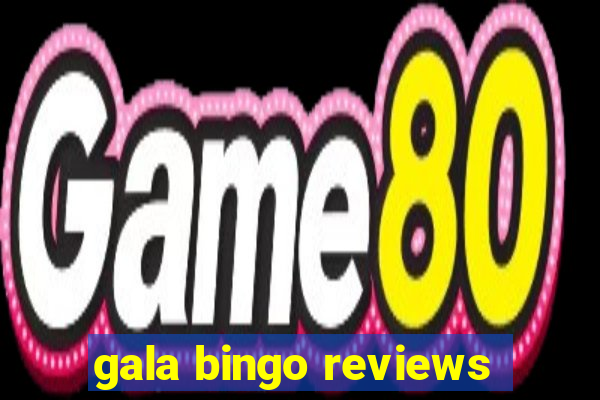 gala bingo reviews