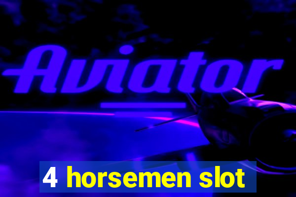 4 horsemen slot