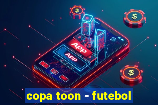 copa toon - futebol