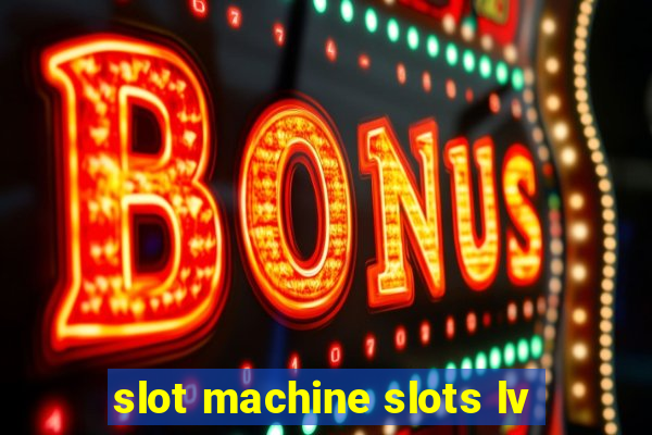 slot machine slots lv