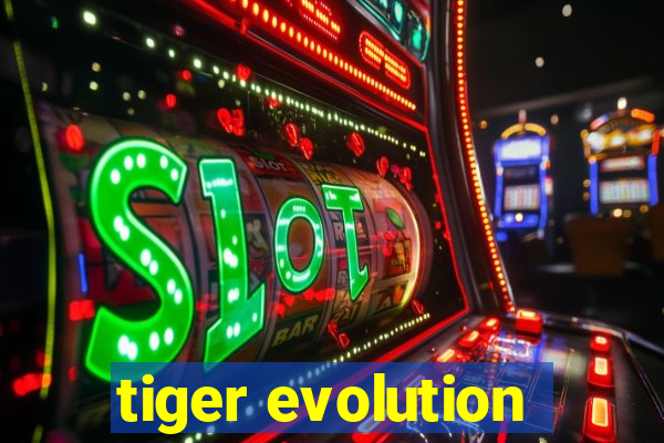 tiger evolution