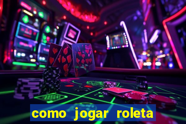 como jogar roleta no esporte da sorte