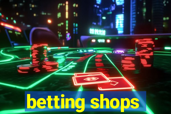 betting shops