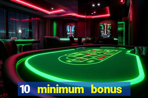 10 minimum bonus code casino