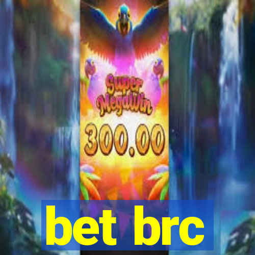 bet brc