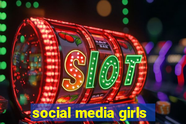 social media girls