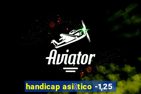 handicap asi谩tico -1,25