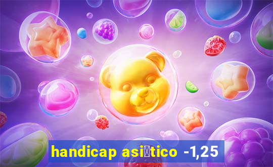 handicap asi谩tico -1,25