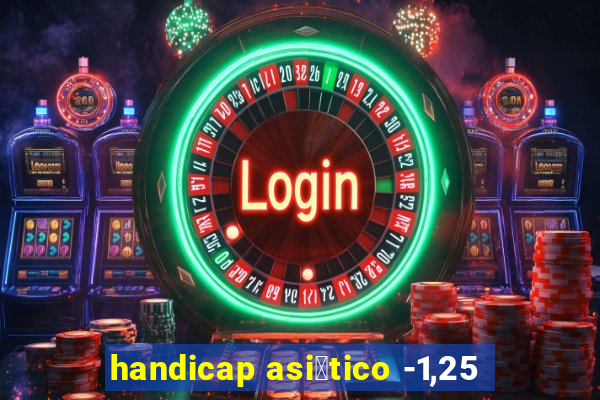 handicap asi谩tico -1,25