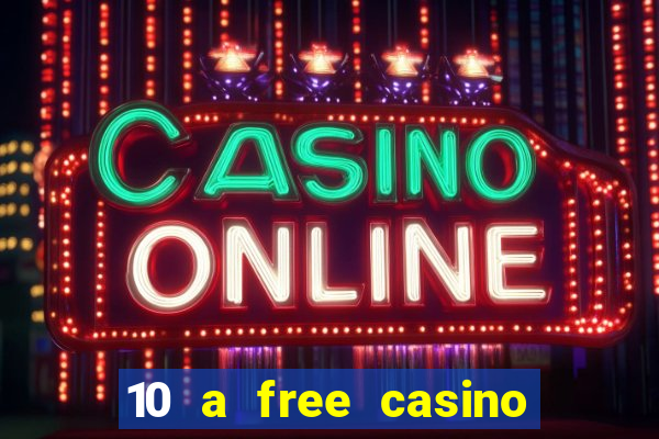 10 a free casino no deposit