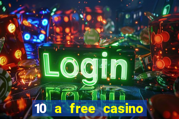 10 a free casino no deposit