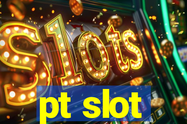 pt slot