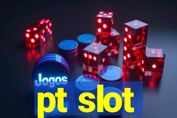 pt slot