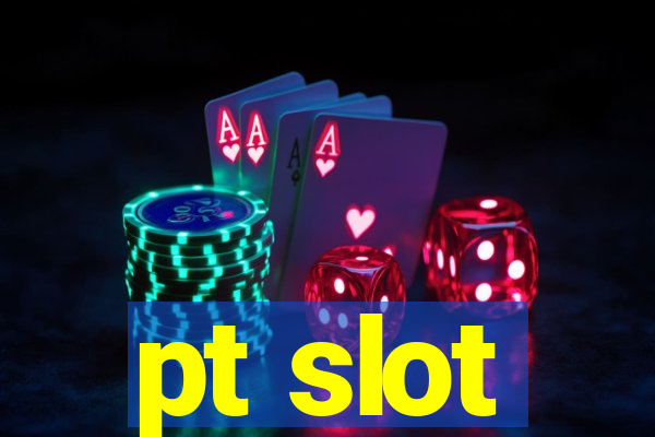 pt slot