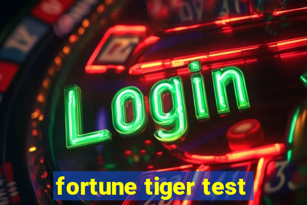 fortune tiger test