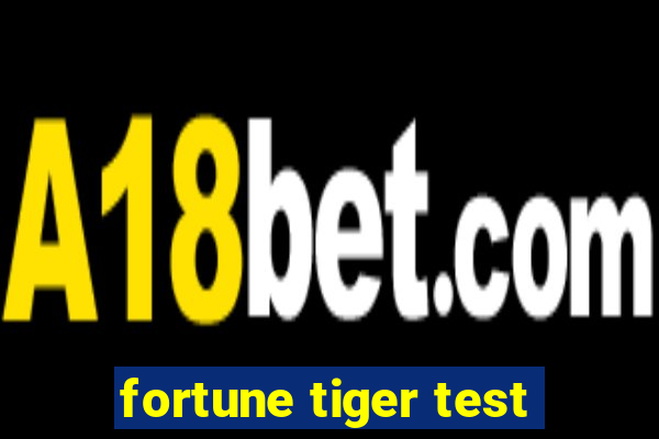 fortune tiger test