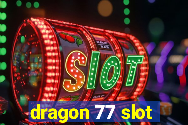 dragon 77 slot