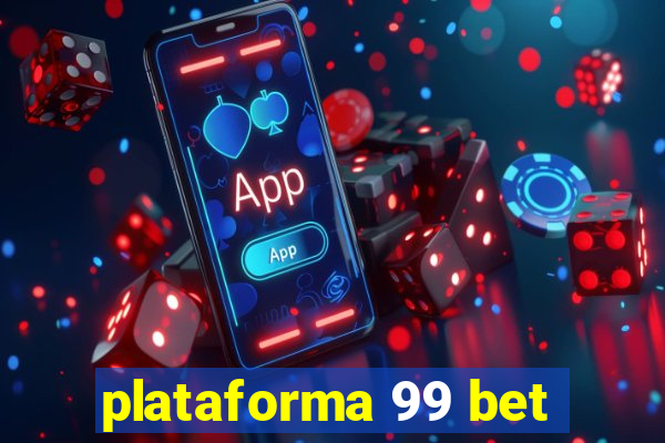 plataforma 99 bet