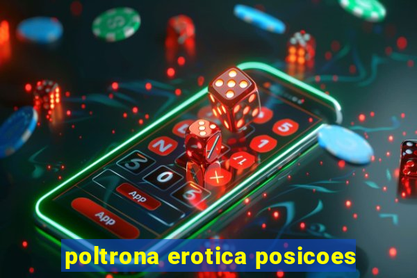 poltrona erotica posicoes