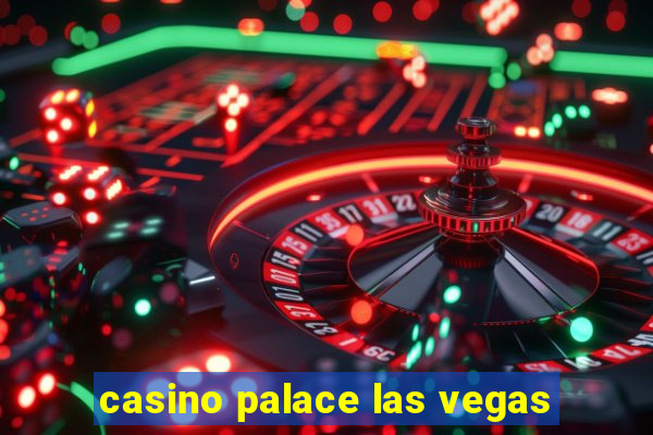 casino palace las vegas