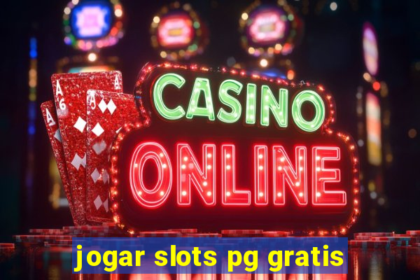 jogar slots pg gratis