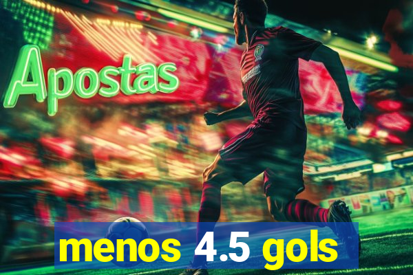 menos 4.5 gols