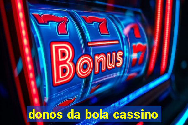 donos da bola cassino