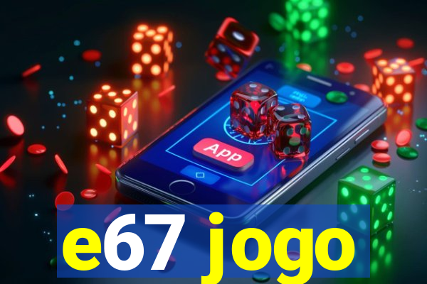 e67 jogo