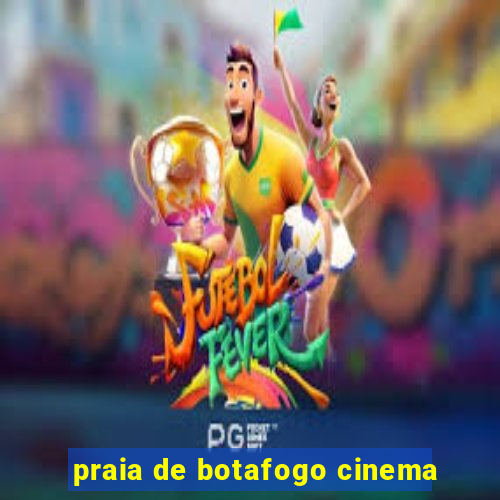 praia de botafogo cinema