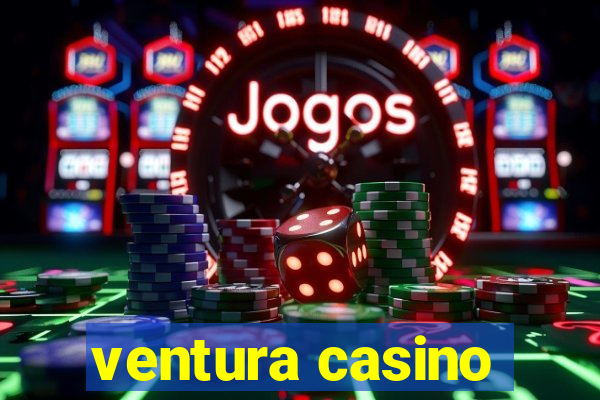 ventura casino