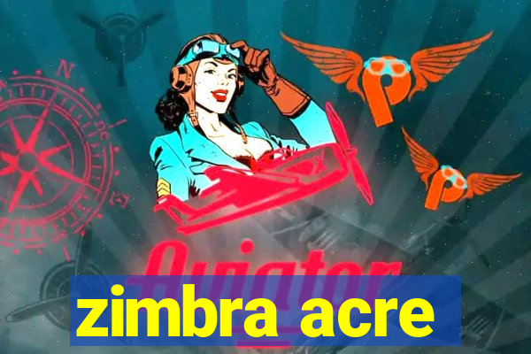 zimbra acre