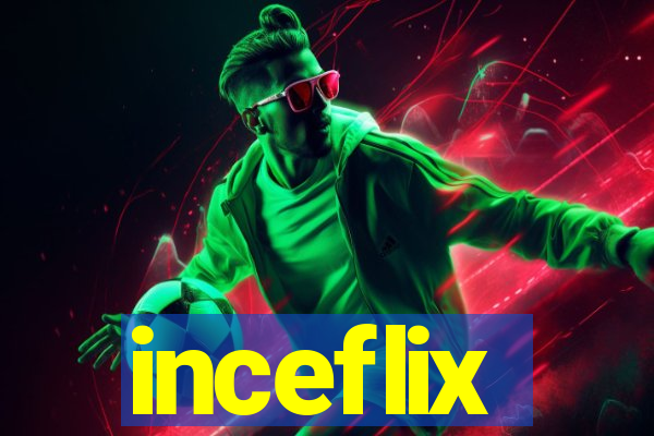 inceflix