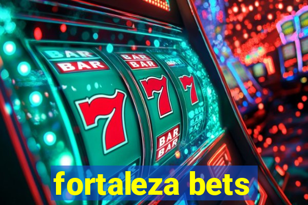 fortaleza bets