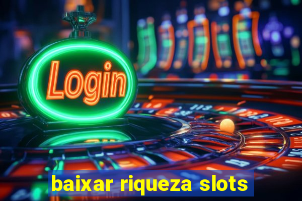 baixar riqueza slots