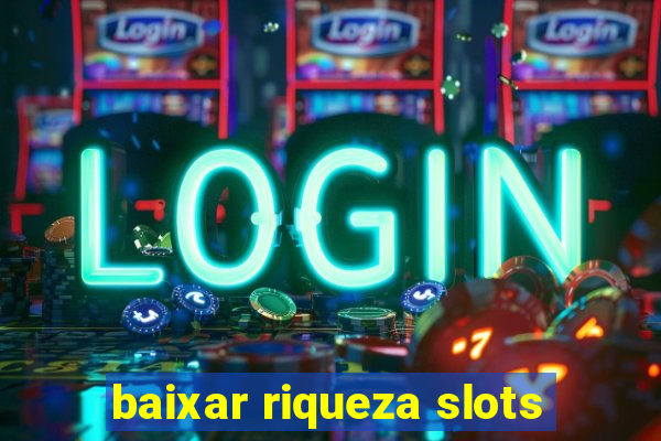 baixar riqueza slots