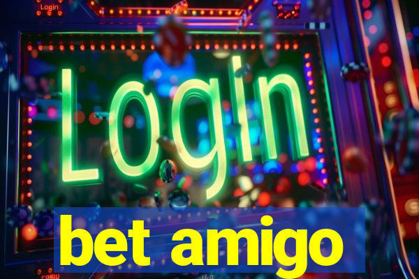 bet amigo