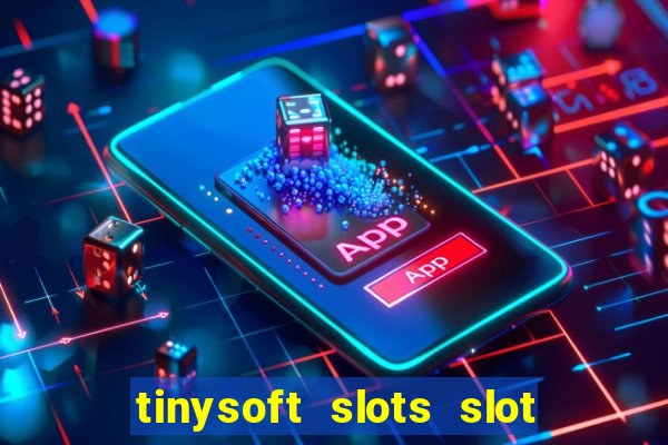 tinysoft slots slot machines & casino games